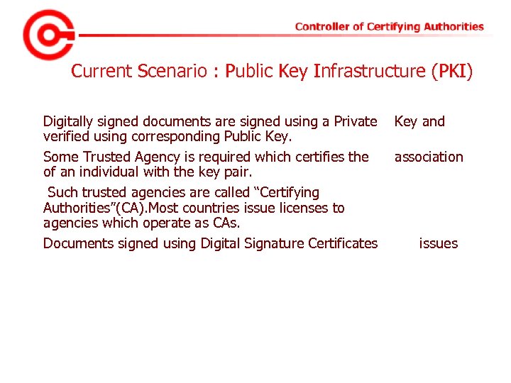 Current Scenario : Public Key Infrastructure (PKI) Digitally signed documents are signed using a