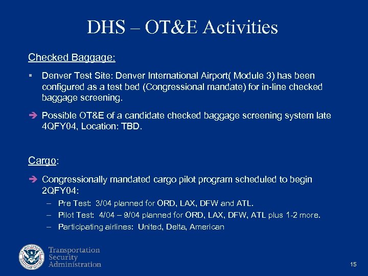 DHS – OT&E Activities Checked Baggage: § Denver Test Site: Denver International Airport( Module
