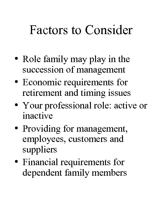 Factors to Consider • Role family may play in the • • succession of