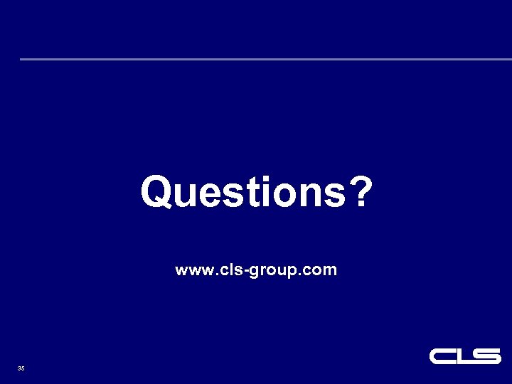 Questions? www. cls-group. com 35 