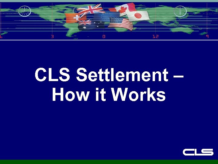 CLS Settlement – How it Works 