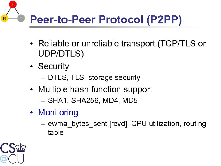 Peer-to-Peer Protocol (P 2 PP) • Reliable or unreliable transport (TCP/TLS or UDP/DTLS) •