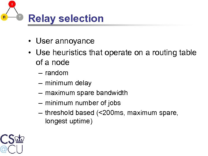 Relay selection • User annoyance • Use heuristics that operate on a routing table