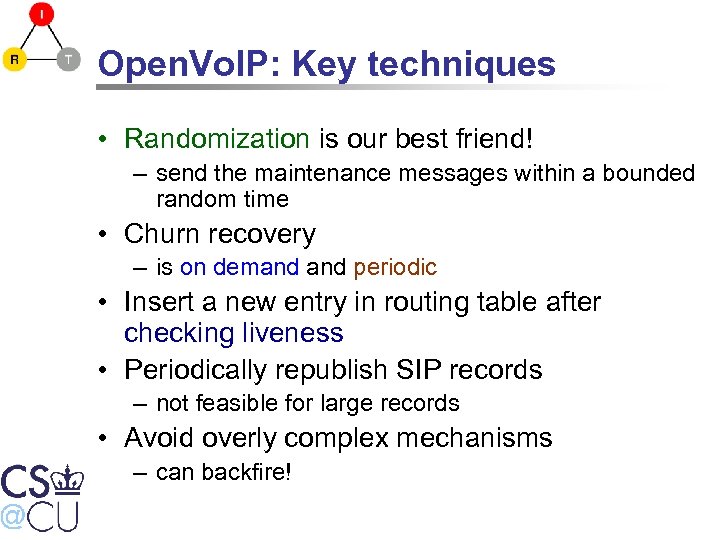 Open. Vo. IP: Key techniques • Randomization is our best friend! – send the
