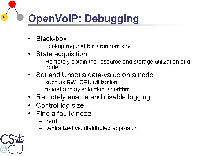 Open. Vo. IP: Debugging • Black-box – Lookup request for a random key •