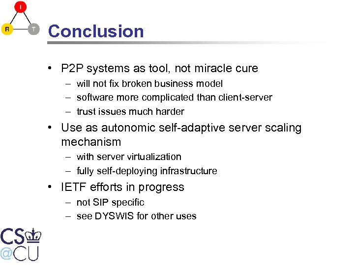 Conclusion • P 2 P systems as tool, not miracle cure – will not