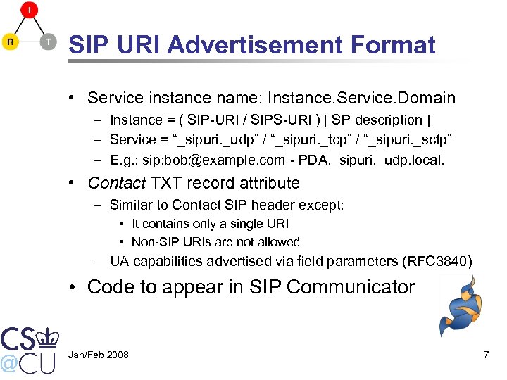 SIP URI Advertisement Format • Service instance name: Instance. Service. Domain – Instance =