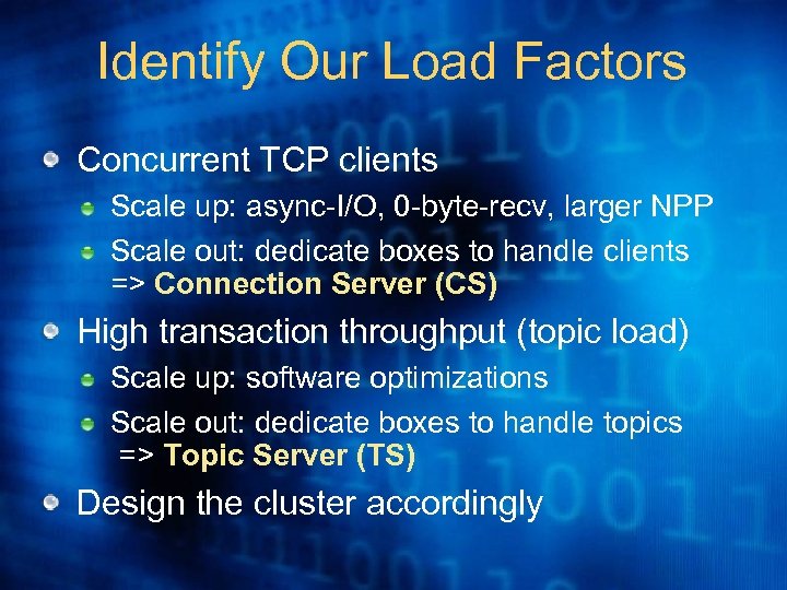 Identify Our Load Factors Concurrent TCP clients Scale up: async-I/O, 0 -byte-recv, larger NPP