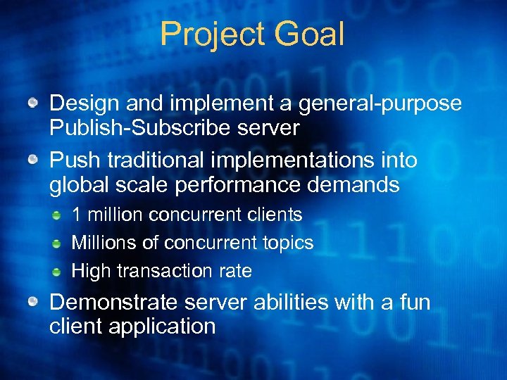 Project Goal Design and implement a general-purpose Publish-Subscribe server Push traditional implementations into global