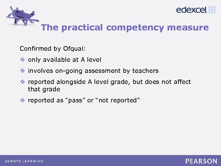 The practical competency measure Click to edit Master title style Confirmed by Ofqual: •