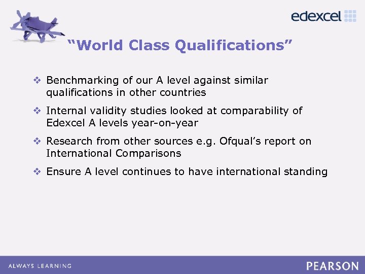 “World Class Qualifications” Click to edit Master title style v Benchmarking of our A