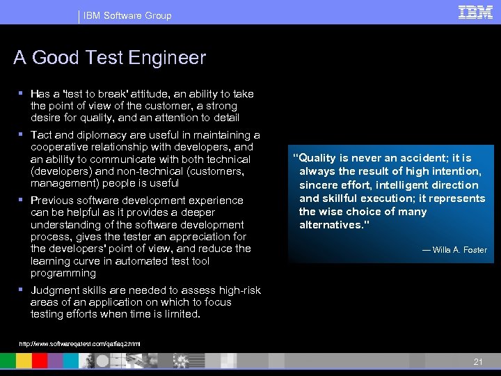 IBM Software Group A Good Test Engineer § Has a 'test to break' attitude,