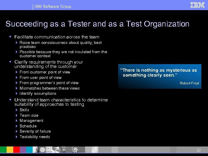 IBM Software Group Succeeding as a Tester and as a Test Organization § Facilitate