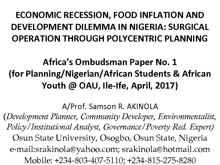 ECONOMIC RECESSION, FOOD INFLATION AND DEVELOPMENT DILEMMA IN NIGERIA: SURGICAL OPERATION THROUGH POLYCENTRIC PLANNING