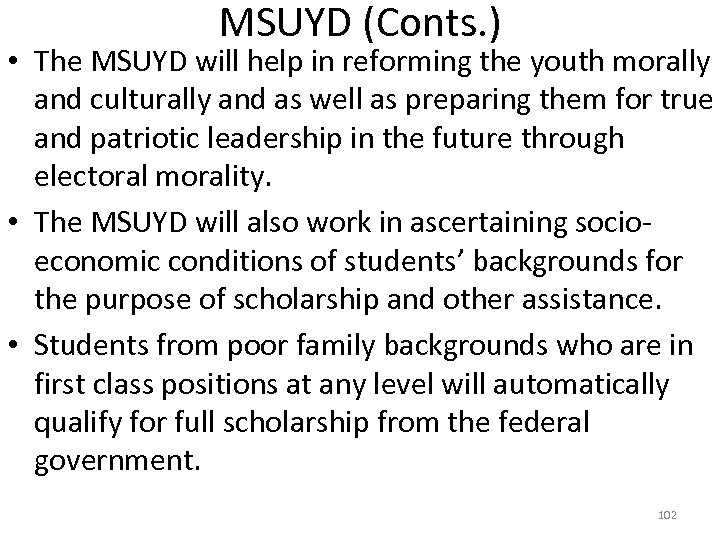 MSUYD (Conts. ) • The MSUYD will help in reforming the youth morally and