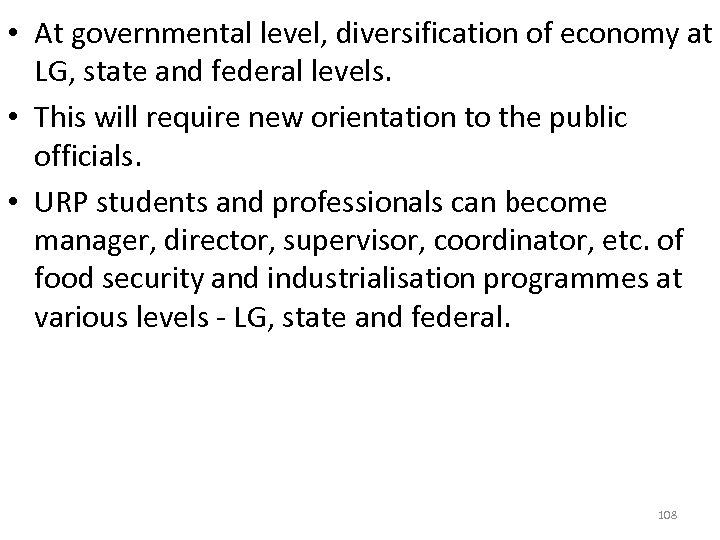  • At governmental level, diversification of economy at LG, state and federal levels.