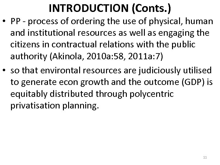 INTRODUCTION (Conts. ) • PP process of ordering the use of physical, human and