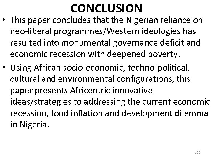 CONCLUSION • This paper concludes that the Nigerian reliance on neo liberal programmes/Western ideologies