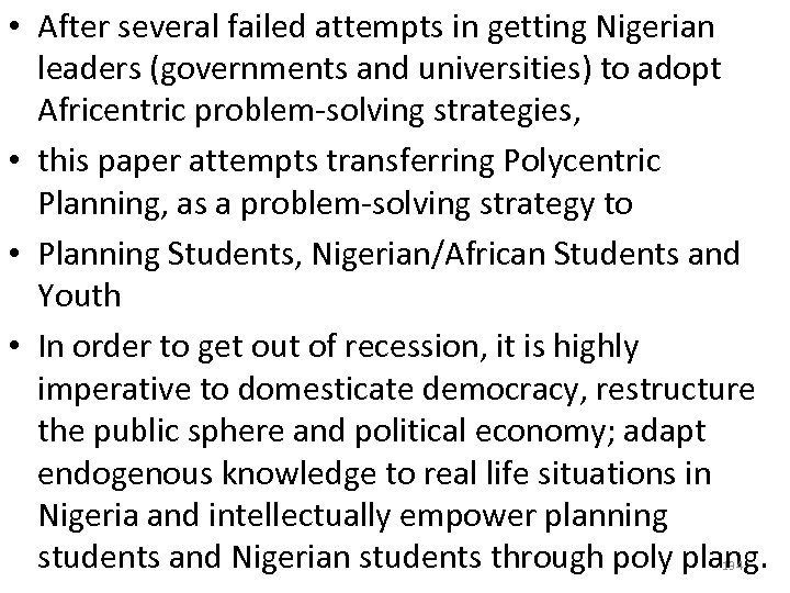  • After several failed attempts in getting Nigerian leaders (governments and universities) to