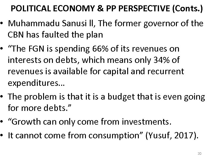 POLITICAL ECONOMY & PP PERSPECTIVE (Conts. ) • Muhammadu Sanusi ll, The former governor