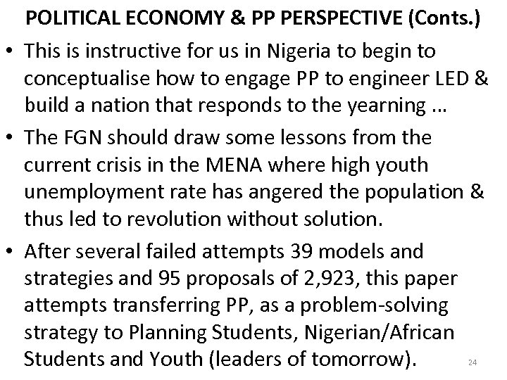 POLITICAL ECONOMY & PP PERSPECTIVE (Conts. ) • This is instructive for us in