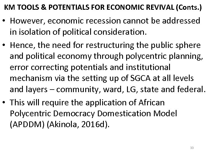 KM TOOLS & POTENTIALS FOR ECONOMIC REVIVAL (Conts. ) • However, economic recession cannot