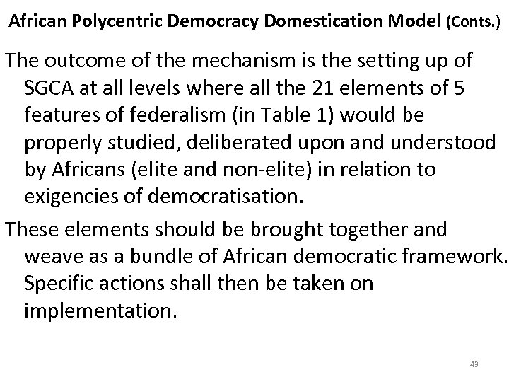 African Polycentric Democracy Domestication Model (Conts. ) The outcome of the mechanism is the