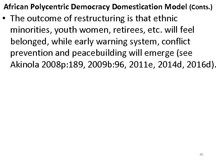 African Polycentric Democracy Domestication Model (Conts. ) • The outcome of restructuring is that