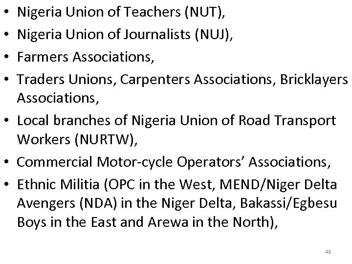 Nigeria Union of Teachers (NUT), Nigeria Union of Journalists (NUJ), Farmers Associations, Traders Unions,