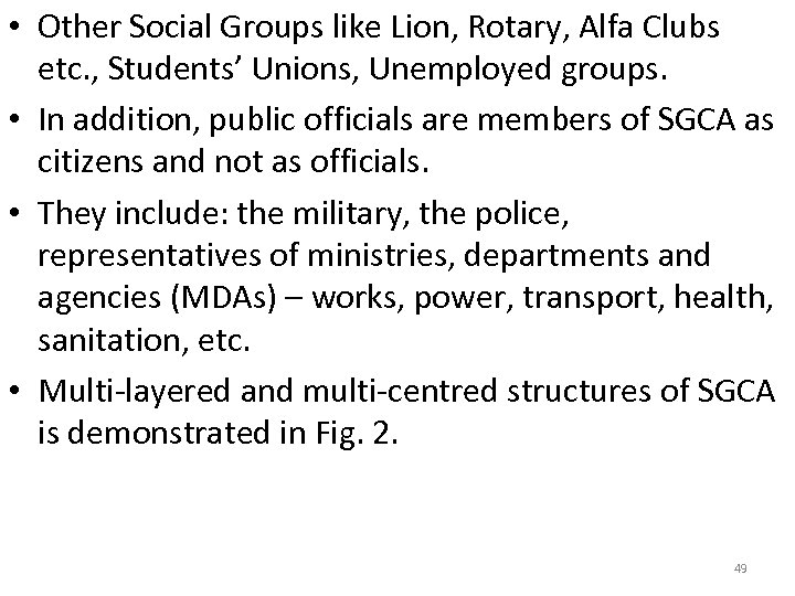  • Other Social Groups like Lion, Rotary, Alfa Clubs etc. , Students’ Unions,