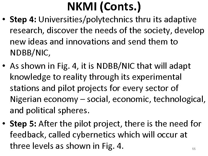 NKMI (Conts. ) • Step 4: Universities/polytechnics thru its adaptive research, discover the needs