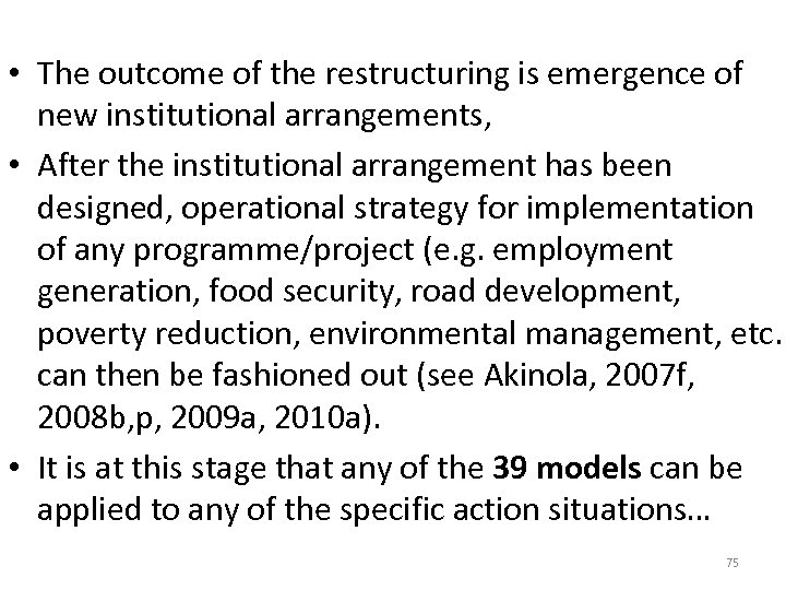  • The outcome of the restructuring is emergence of new institutional arrangements, •