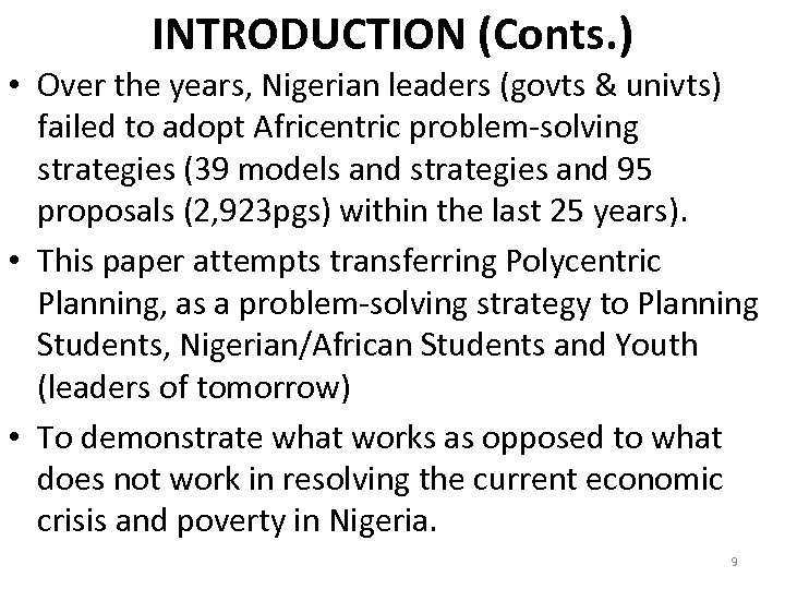 INTRODUCTION (Conts. ) • Over the years, Nigerian leaders (govts & univts) failed to