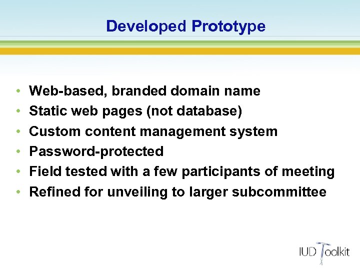 Developed Prototype • • • Web-based, branded domain name Static web pages (not database)