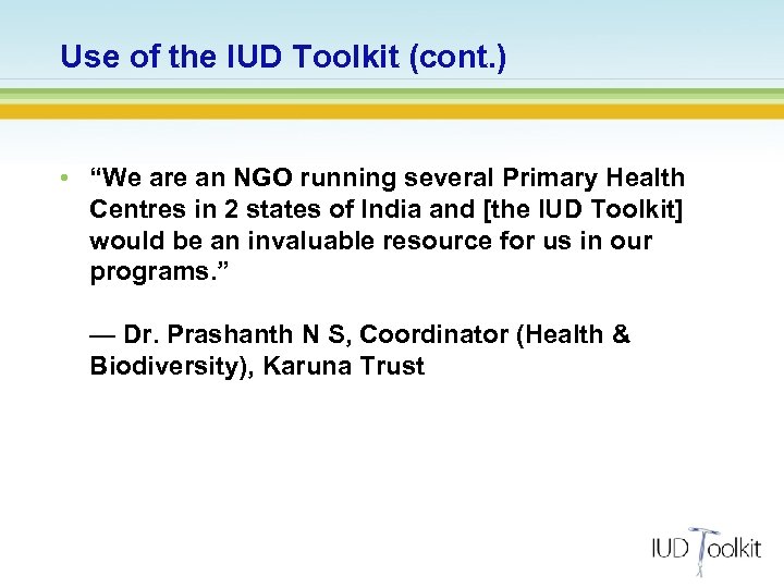 Use of the IUD Toolkit (cont. ) • “We are an NGO running several