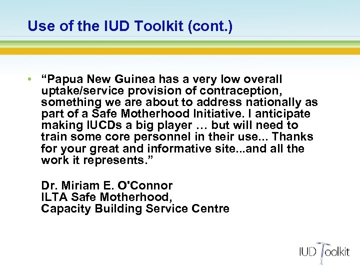Use of the IUD Toolkit (cont. ) • “Papua New Guinea has a very