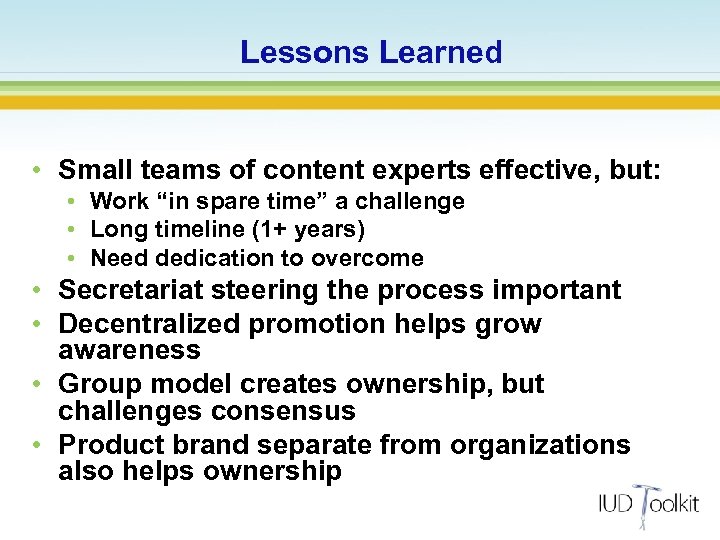 Lessons Learned • Small teams of content experts effective, but: • Work “in spare