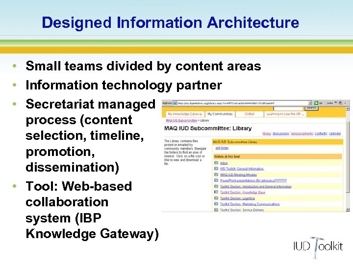 Designed Information Architecture • Small teams divided by content areas • Information technology partner