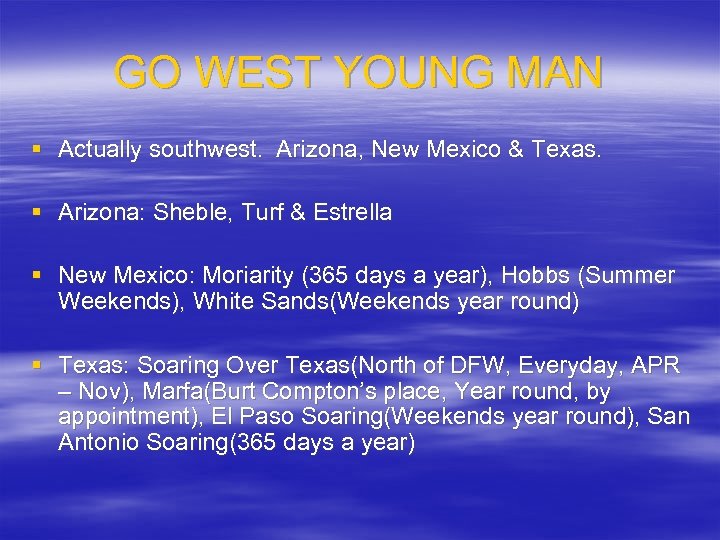 GO WEST YOUNG MAN § Actually southwest. Arizona, New Mexico & Texas. § Arizona: