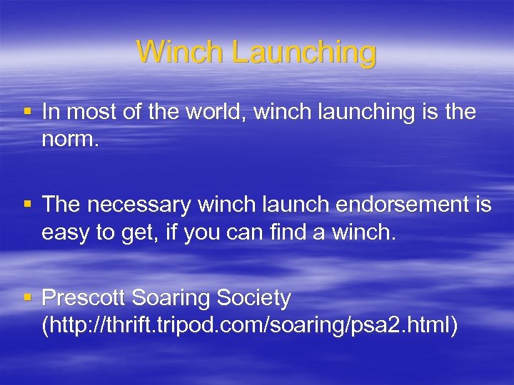 Winch Launching § In most of the world, winch launching is the norm. §