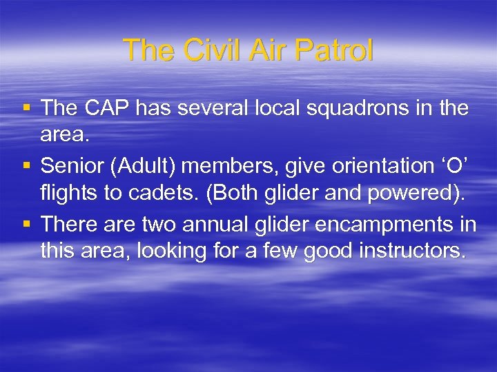 The Civil Air Patrol § The CAP has several local squadrons in the area.