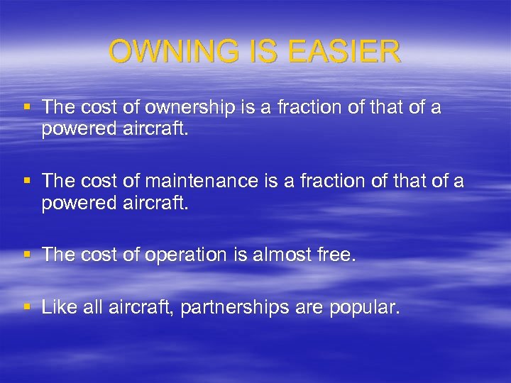 OWNING IS EASIER § The cost of ownership is a fraction of that of