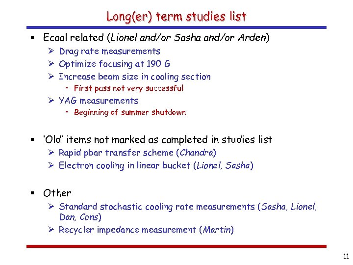 Long(er) term studies list § Ecool related (Lionel and/or Sasha and/or Arden) Ø Drag