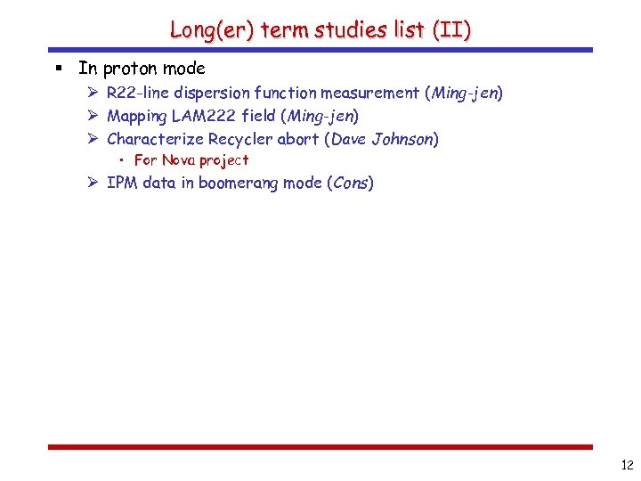 Long(er) term studies list (II) § In proton mode Ø R 22 -line dispersion