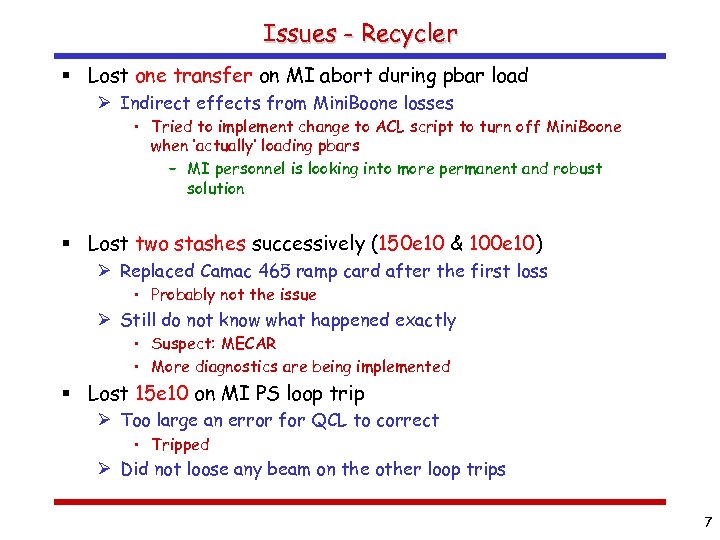 Issues - Recycler § Lost one transfer on MI abort during pbar load Ø