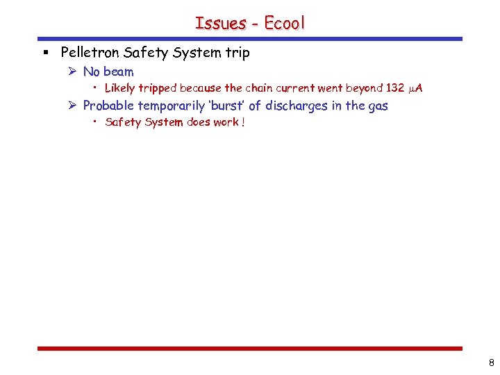 Issues - Ecool § Pelletron Safety System trip Ø No beam • Likely tripped