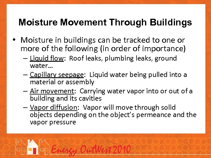 Moisture Movement Through Buildings • Moisture in buildings can be tracked to one or