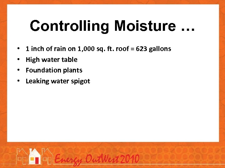 Controlling Moisture … • • 1 inch of rain on 1, 000 sq. ft.