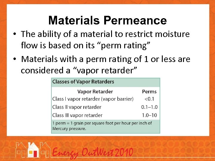 Materials Permeance • The ability of a material to restrict moisture flow is based