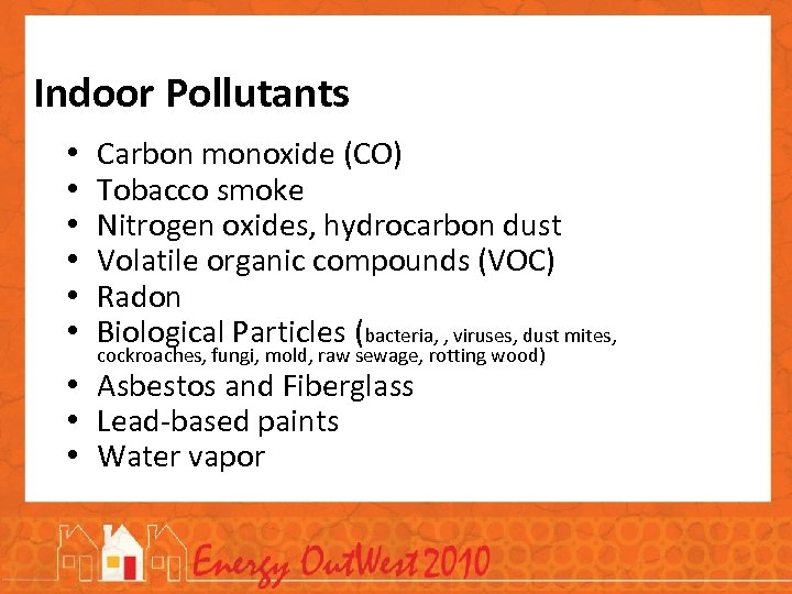 Indoor Pollutants • • • Carbon monoxide (CO) Tobacco smoke Nitrogen oxides, hydrocarbon dust